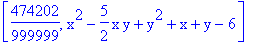 [474202/999999, x^2-5/2*x*y+y^2+x+y-6]